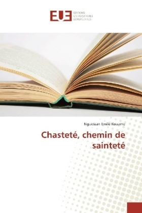 ChastetÃ©, chemin de saintetÃ© - Nguessan Emile Kouame