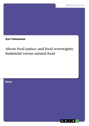About food justice and food sovereignty. Industrial versus natural food - Aya Tomozawa