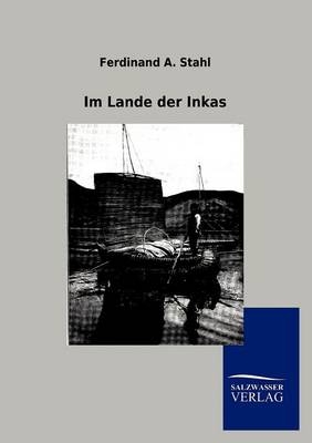 Im Lande der Inkas - Ferdinand A. Stahl