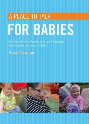 A place to talk for babies - Elizabeth Jarman