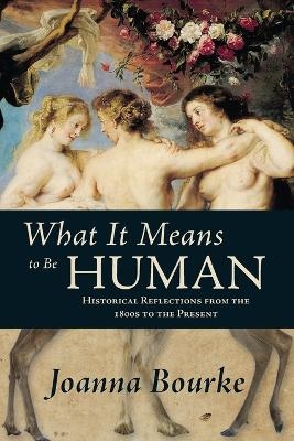 What It Means to be Human - Joanna Bourke