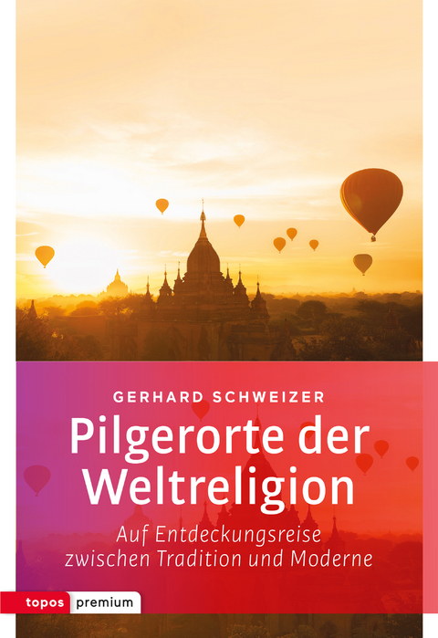 Pilgerorte der Weltreligionen - Gerhard Schweizer