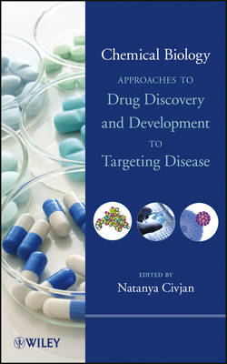 Chemical Biology: Approaches to Drug Discovery and  Development to Targeting Disease O–BK - Natanya Civjan