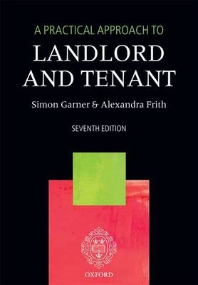 A Practical Approach to Landlord and Tenant - Simon Garner, Alexandra Frith