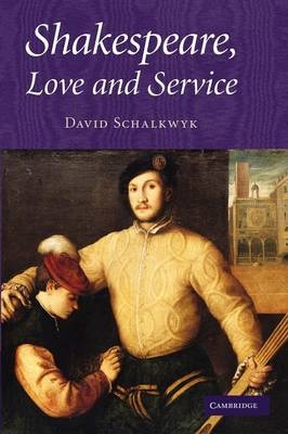 Shakespeare, Love and Service - David Schalkwyk