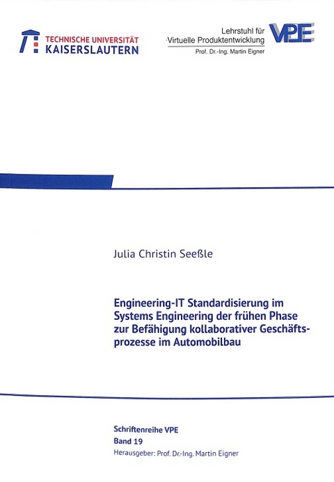 Engineering-IT Standardisierung im Systems Engineering der frühen Phase zur Befähigung kollaborativer Geschäftsprozesse im Automobilbau - Julia Christin Seeßle