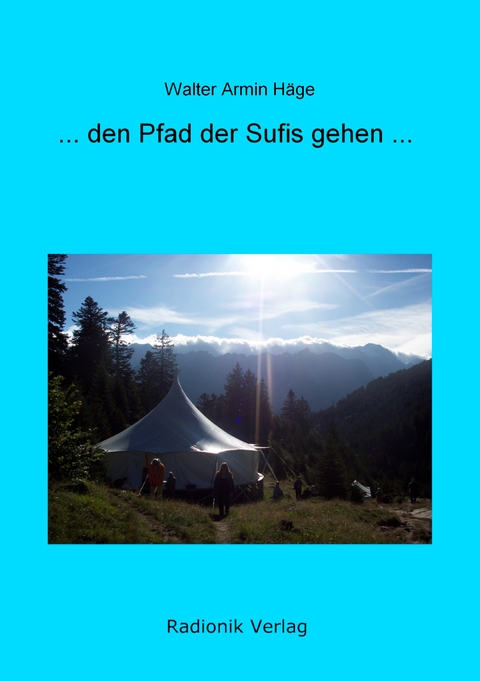 ... den Pfad der Sufis gehen ... - Walter Häge