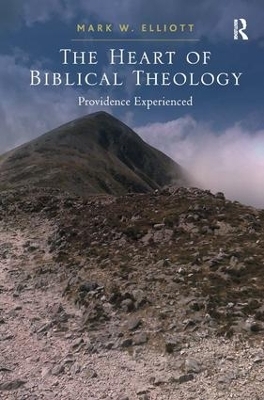The Heart of Biblical Theology - Mark W. Elliott