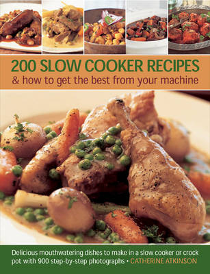 200 Slow Cooker Recipes - Catherine Atkinson