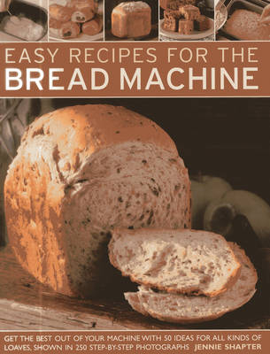 Easy Recipes for the Bread Machine - Jennie Shapter