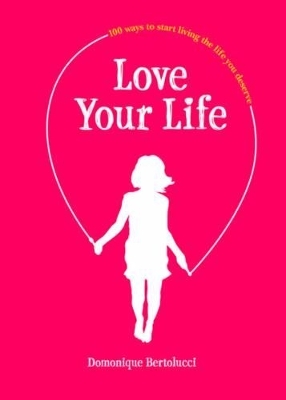 Love Your Life - Domonique Bertolucci