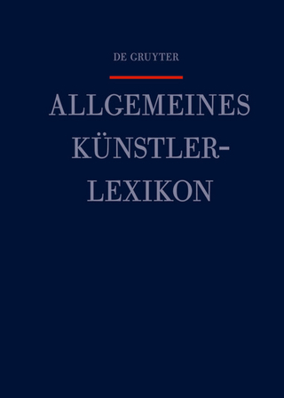 Allgemeines Künstlerlexikon (AKL) / Cassini - Czwartos - Günter Meißner; Andreas Beyer; Bénédicte Savoy; Wolf Tegethoff
