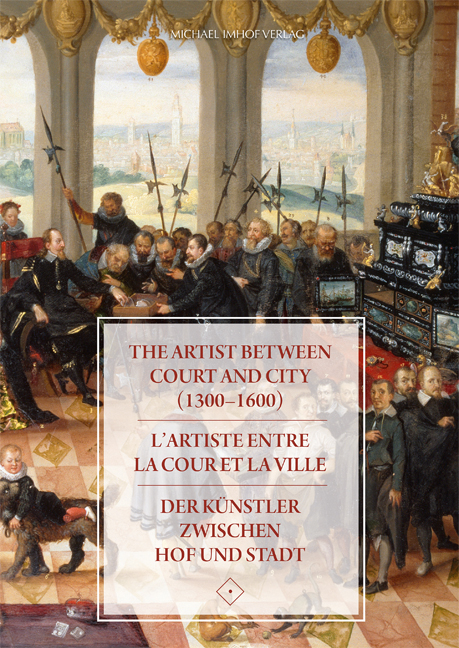 The Artist between Court and City (1300–1600) / L’artiste entre la Cour et la Ville / Der Künstler zwischen Hof und Stadt - 