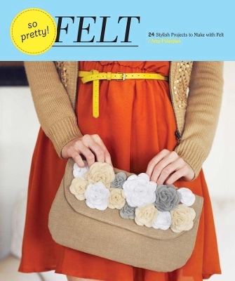 So Pretty! Felt - Amy Palanjian