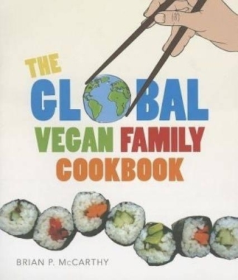 The Vegan Global Family Cookbook - Brian P. McCarthy
