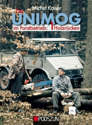 Der Unimog im Forstbetrieb. Bd.1 - Michel Kaiser