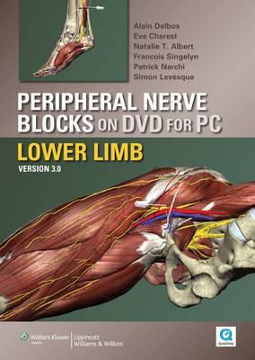 Peripheral Nerve Blocks on DVD Version 3-lower Limbs for PC - Alain Delbos, Eve Charest, Natalie T. Albert, Francois Singelyn, Patrick Narchi