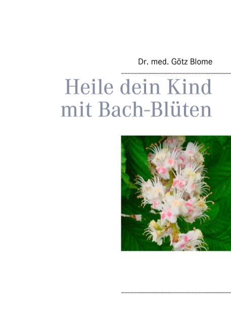 Heile dein Kind mit Bach-Blüten - Götz Blome