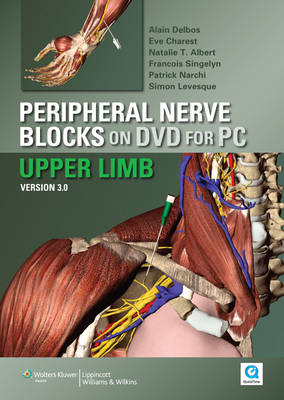 Peripheral Nerve Blocks on DVD Version 3- Upper Limbs for PC - Alain Delbos, Eve Charest, Natalie T. Albert, Francois Singelyn, Patrick Narchi