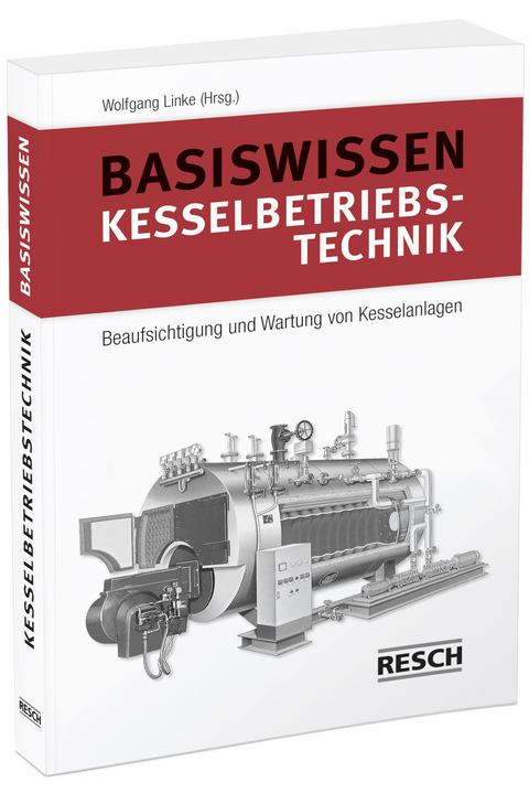 Basiswissen Kesselbetriebstechnik - Maximilian Berger, Stefan Graßmann, Stefan Gröber, Tuisko Kampffmeyer, Thomas Prager, Roland Salomon, Herbert Stumpf, Thomas Vogt, Michael Waeber