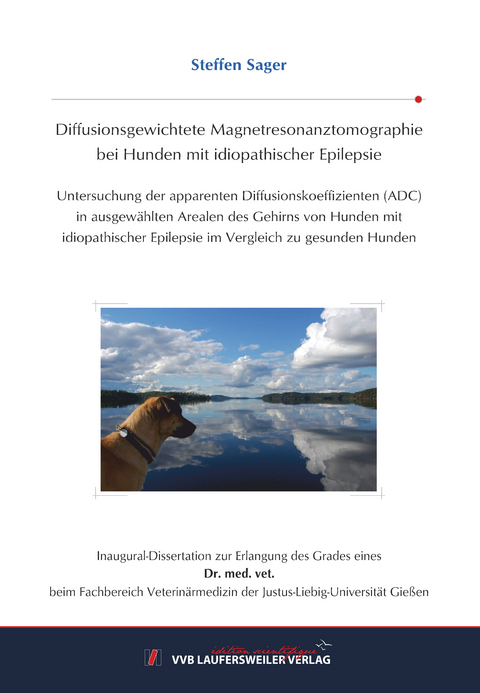 Diffusionsgewichtete Magnetresonanztomographie bei Hunden mit idiopathischer Epilepsie - Steffen Sager