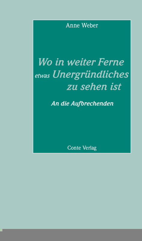 Wo in weiter Ferne etwas Unergründliches zu sehen ist - Anne Weber