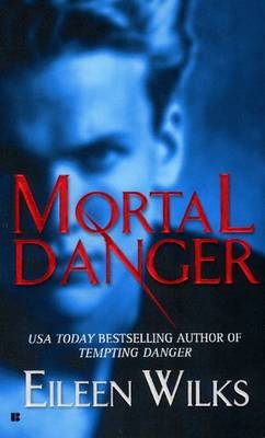 Mortal Danger - Eileen Wilks