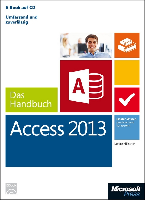 Microsoft Access 2013 - Das Handbuch - Lorenz Hölscher