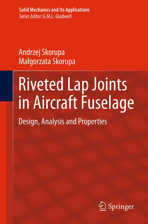 Riveted Lap Joints in Aircraft Fuselage - Andrzej Skorupa, Małgorzata Skorupa