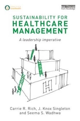 Sustainability for Healthcare Management - Carrie R. Rich, J. Knox Singleton, Seema S. Wadhwa