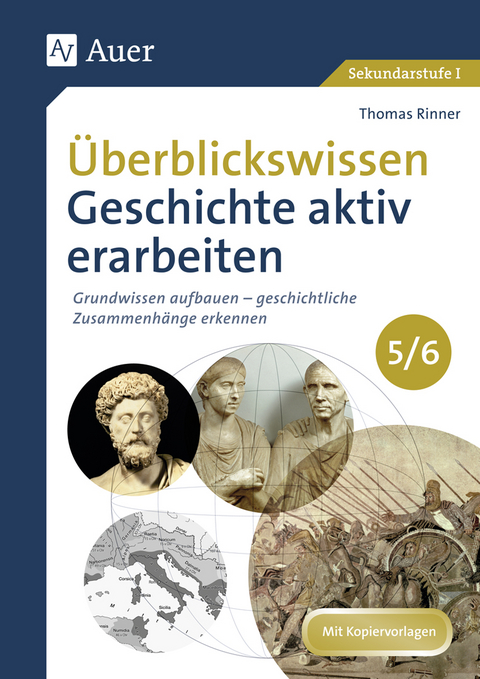 Überblickswissen Geschichte aktiv erarbeiten 5/6 - Thomas Rinner