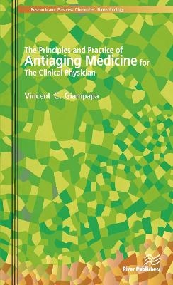 The Principles and Practice of Antiaging Medicine for the Clinical Physician - Vincent C. Giampapa