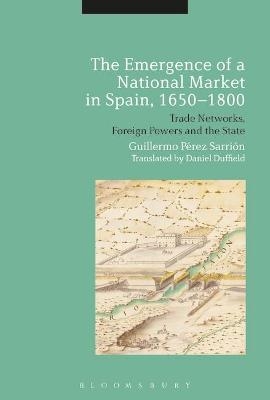 The Emergence of a National Market in Spain, 1650-1800 - Professor Guillermo Perez Sarrion