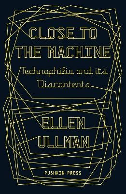 Close to the Machine - Ellen Ullman