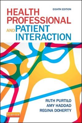 Health Professional and Patient Interaction - Ruth B. Purtilo, Amy M. Haddad, Regina F. Doherty