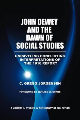 John Dewey and the Dawn of Social Studies - C. Gregg Jorgensen