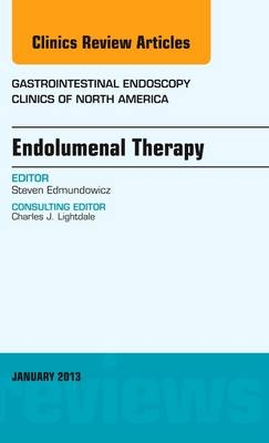 Endolumenal Therapy, An Issue of Gastrointestinal Endoscopy Clinics - Steven A. Edmundowicz