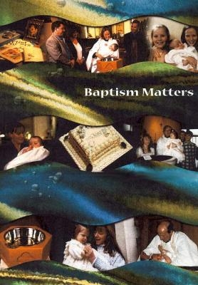 Baptism Matters - Hazel Whitehead, Nick Whitehead
