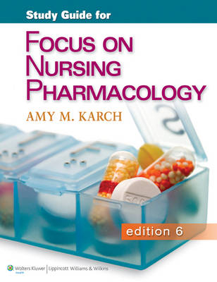 Study Guide for Focus on Nursing Pharmacology - Amy M. Karch