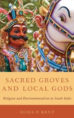 Sacred Groves and Local Gods - Eliza F. Kent