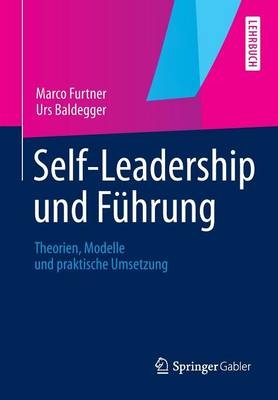 Self-Leadership und Führung - Marco Furtner, Urs Baldegger