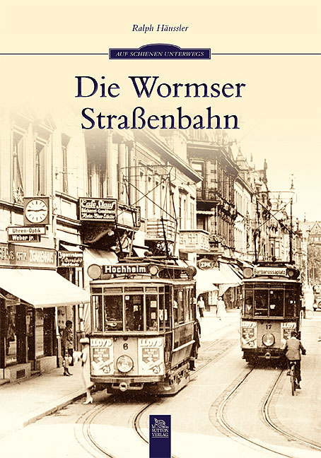 Die Wormser Straßenbahn - Ralph Häußler