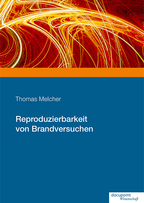 Reproduzierbarkeit von Brandversuchen - Thomas Melcher