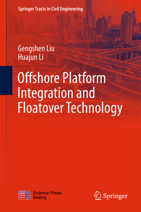 Offshore Platform Integration and Floatover Technology - Gengshen Liu, Huajun Li