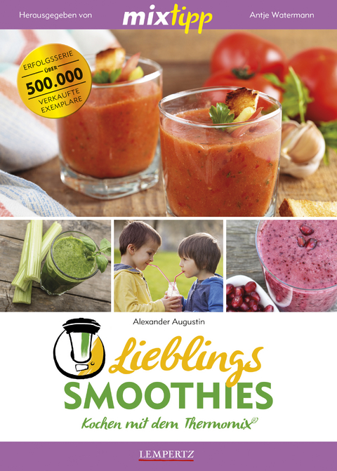 mixtipp Lieblings-Smoothies: Kochen mit dem Thermomix - Alexander Augustin