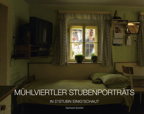 Mühlviertler Stubenporträts - Gerhard Schöttl