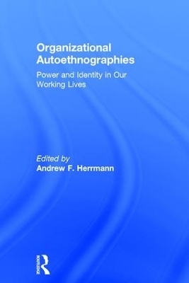 Organizational Autoethnographies - Andrew Herrmann