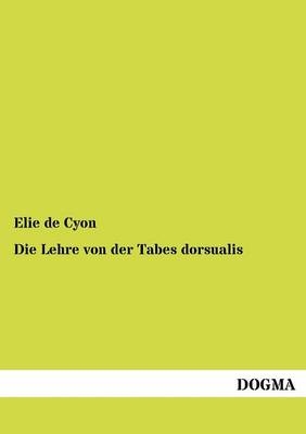 Die Lehre von der Tabes dorsualis - Elie De Cyon