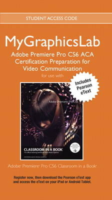 MyLab Graphics ACA Prep Course PR CS6 Access Card with Pearson eText - . Peachpit Press