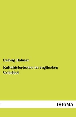 Kultuhistorisches im englischen Volkslied - Ludwig Hahner